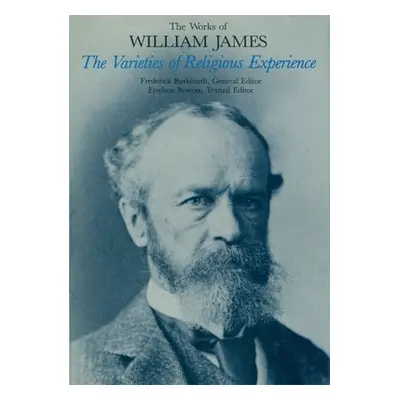 "The Works of William James: The Varieties of Religious Experience" - "" ("James William")