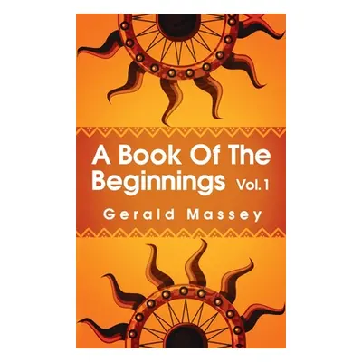 "Book of the Beginnings Volume 1 Hardcover" - "" ("Massey Gerald")