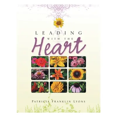 "Leading with the Heart" - "" ("Lyons Patricia Franklin")