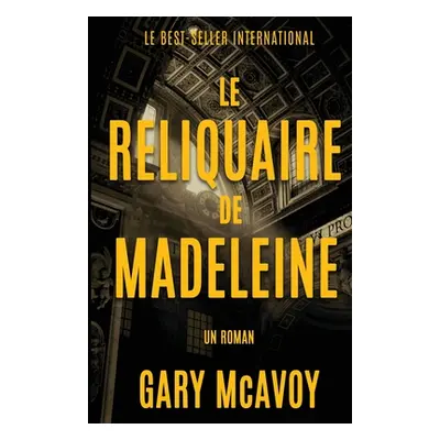 "Le Reliquaire de Madeleine" - "" ("McAvoy Gary")