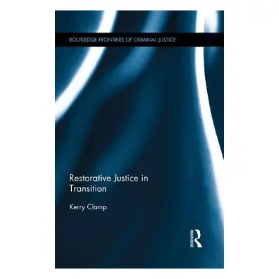 "Restorative Justice in Transition" - "" ("Clamp Kerry")