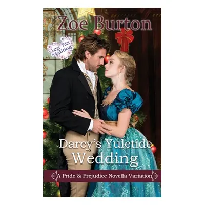 "Darcy's Yuletide Wedding: A Pride & Prejudice Novella Variation" - "" ("Burton Zoe")