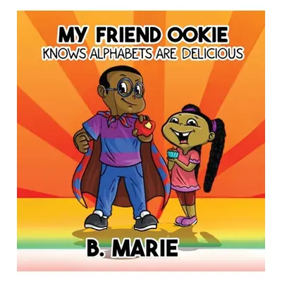 "My Friend Ookie Knows Alphabets Are Delicious" - "" ("Marie B.")