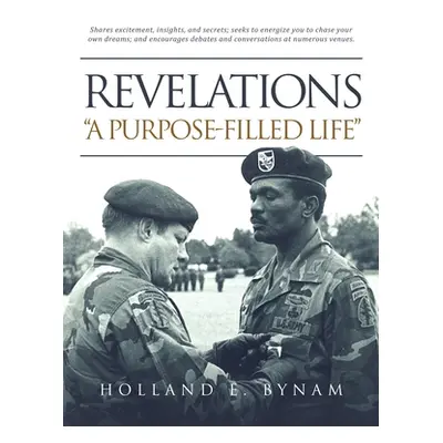 "Revelations --- In Glimpses From A Purpose-Filled Journey" - "" ("Bynam Holland")