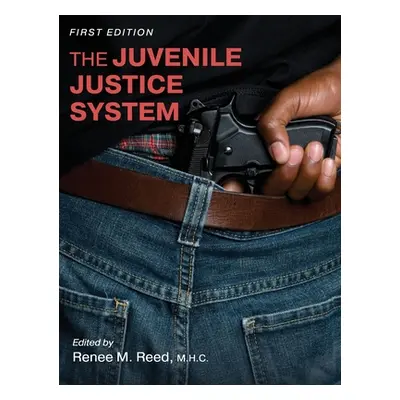 "The Juvenile Justice System" - "" ("Reed Renee")