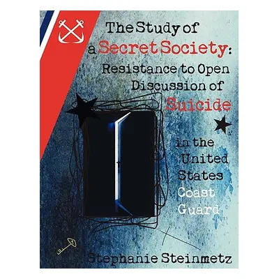 "The Study of a Secret Society: Resistance to Open Discussion of Suicide in the United States Co