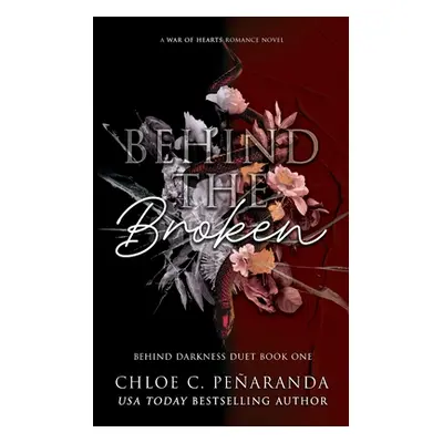 "Behind The Broken (Behind Darkness Duet Book 1)" - "" ("Pearanda Chloe C.")