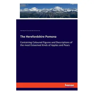 "The Herefordshire Pomona: Containing Coloured Figures and Descriptions of the most Esteemed Kin