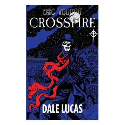 "Doc Voodoo: Crossfire" - "" ("Lucas Dale")