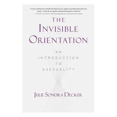 "The Invisible Orientation: An Introduction to Asexuality * Next Generation Indie Book Awards Wi