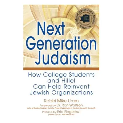 "Next Generation Judaism: How College Students and Hillel Can Help Reinvent Jewish Organizations