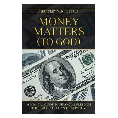 "Money Matters (to God)" - "" ("Van Vleet J. Bradley Jr.")