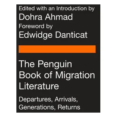 "The Penguin Book of Migration Literature: Departures, Arrivals, Generations, Returns" - "" ("Ah