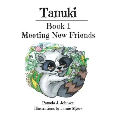 "Tanuki: Meeting New Friends" - "" ("Johnson Pamela J.")