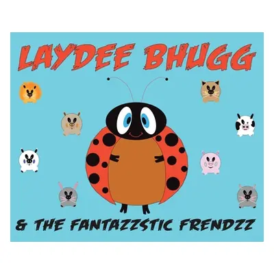 "Laydee Bhugg and the Fantazzstic Frendzz" - "" ("Camacho Edgardo")