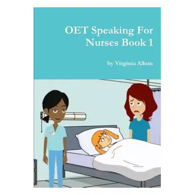 "OET Speaking For Nurses Book 1" - "" ("Allum Virginia")