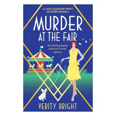 "Murder at the Fair: An utterly gripping historical murder mystery" - "" ("Bright Verity")