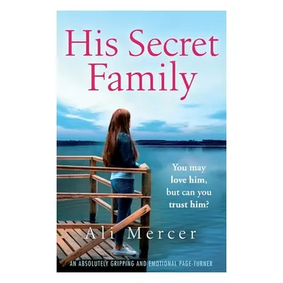 "His Secret Family: An absolutely emotional page turner" - "" ("Mercer Ali")