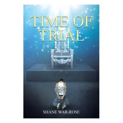 "Time of Trial" - "" ("War-Rose Shane")