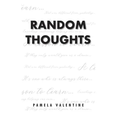 "Random Thoughts" - "" ("Valentine Pamela")