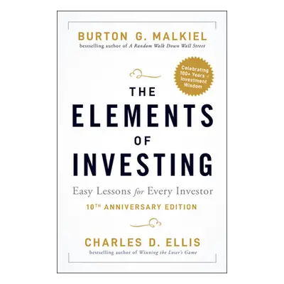 "The Elements of Investing: Easy Lessons for Every Investor" - "" ("Malkiel Burton G.")