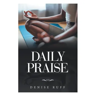 "Daily Praise" - "" ("Ruff Denise")