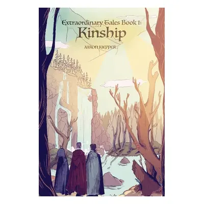 "Extraordinary Tales: Book I: Kinship" - "" ("Kiepper Aaron")