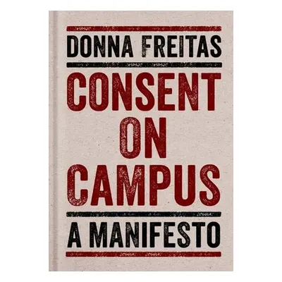 "Consent on Campus: A Manifesto" - "" ("Freitas Donna")