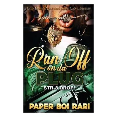 "Ran off on da Plug" - "" ("Rari Paper Boi")