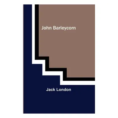 "John Barleycorn" - "" ("London Jack")