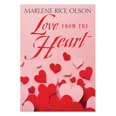 "Love From the Heart" - "" ("Olson Marlene Rice")