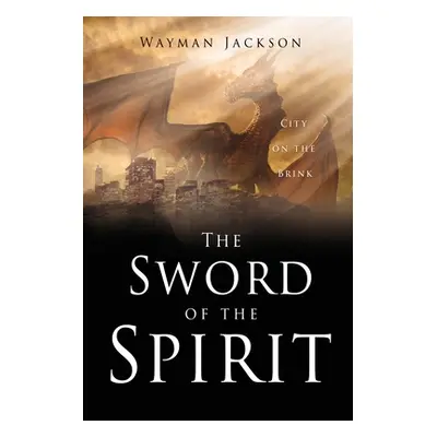 "The Sword of the Spirit: City on the Brink" - "" ("Jackson Wayman")