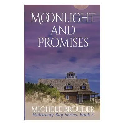 "Moonlight and Promises (Hideaway Bay Book 3)" - "" ("Brouder Michele")