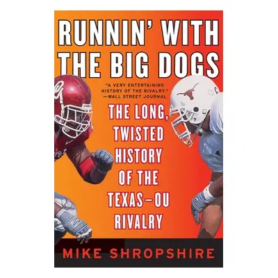 "Runnin' with the Big Dogs: The Long, Twisted History of the Texas-OU Rivalry" - "" ("Shropshire