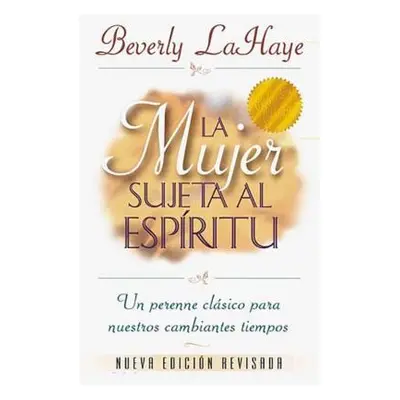 "La Mujer Sujeta Al Espritu = Spirit Controlled Woman" - "" ("LaHaye Beverly")