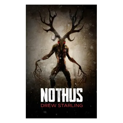 "Nothus: A Thrilling Supernatural Horror Novel" - "" ("Starling Drew")