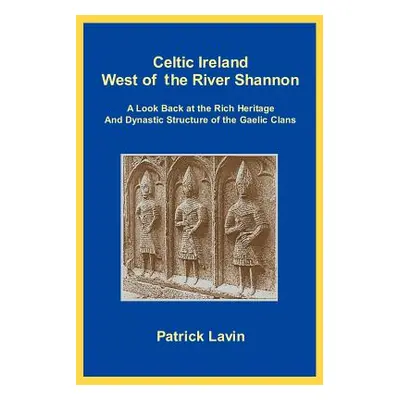 "Celtic Ireland West of the River Shannon: A Look Back at the Rich Heritage and Dynastic Structu