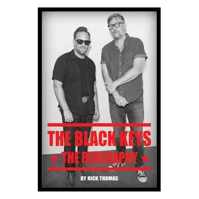 "The Black Keys: The Biography" - "" ("Thomas Nick")