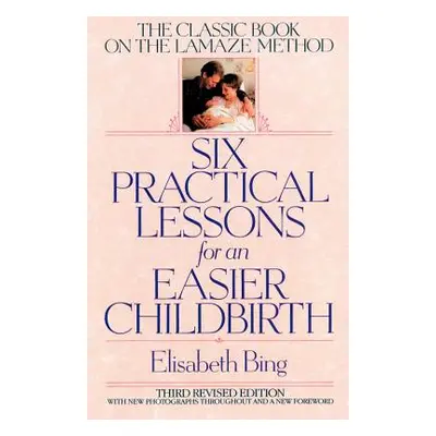 "Six Practical Lessons for an Easier Childbirth" - "" ("Bing Elisabeth")