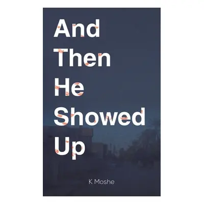 "And Then He Showed Up" - "" ("Moshe K.")