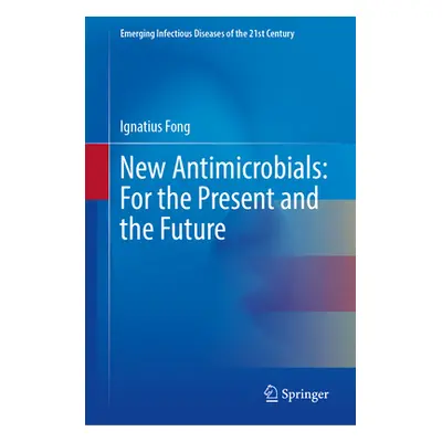 "New Antimicrobials: For the Present and the Future" - "" ("Fong I. W.")