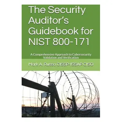 "The Security Auditor's Guidebook for NIST 800-171: A Comprehensive Approach to Cybersecurity Va