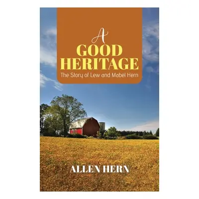 "A Good Heritage: The Story of Lew and Mabel Hern" - "" ("Hern Allen")