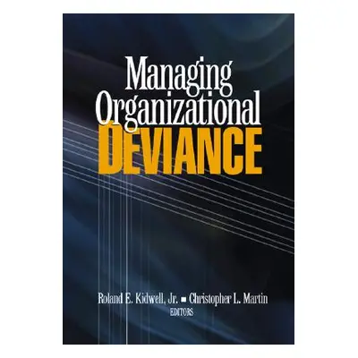 "Managing Organizational Deviance" - "" ("Kidwell Roland")