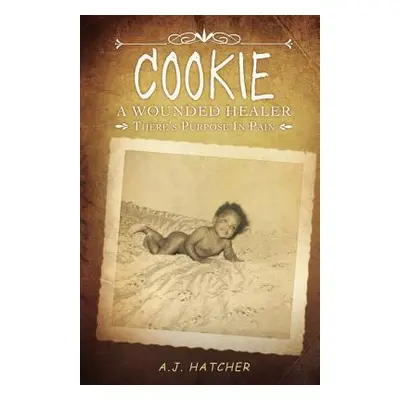 "Cookie" a Wounded Healer"" - "" ("Hatcher A. J.")