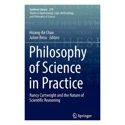 "Philosophy of Science in Practice: Nancy Cartwright and the Nature of Scientific Reasoning" - "