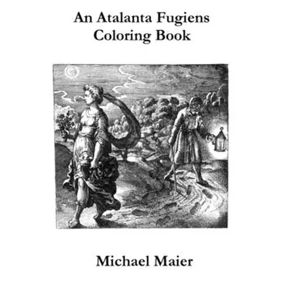 "An Atalanta Fugiens Coloring Book" - "" ("Maier Michael")