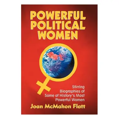 "Powerful Political Women: Stirring Biographies of Some of History's Most Powerful Women" - "" (