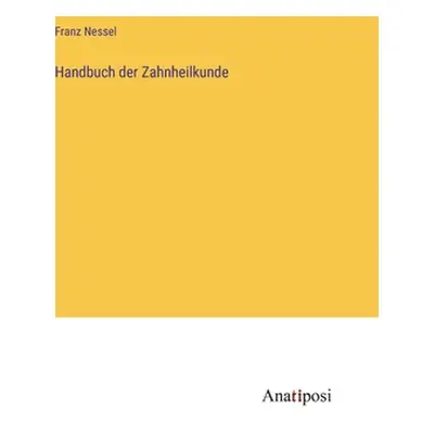 "Handbuch der Zahnheilkunde" - "" ("Nessel Franz")