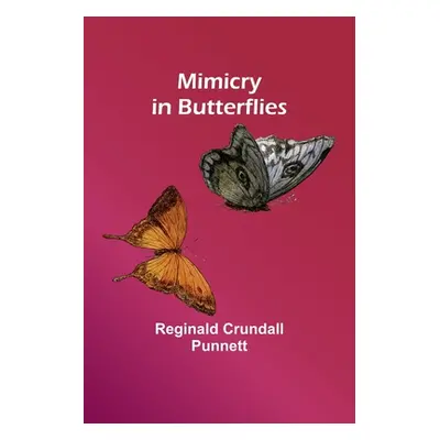 "Mimicry in Butterflies" - "" ("Punnett Reginald Crundall")